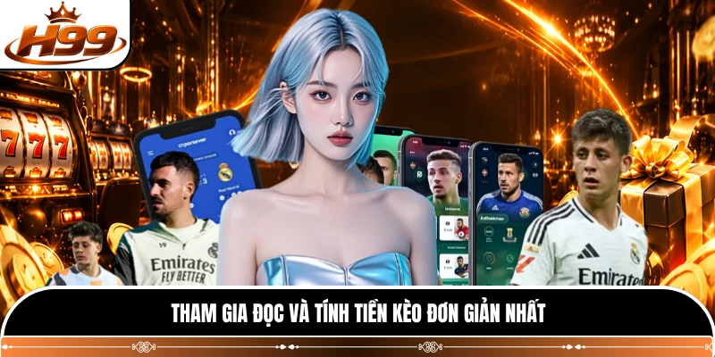 Tham gia đọc và tính tiền kèo đơn giản nhất 